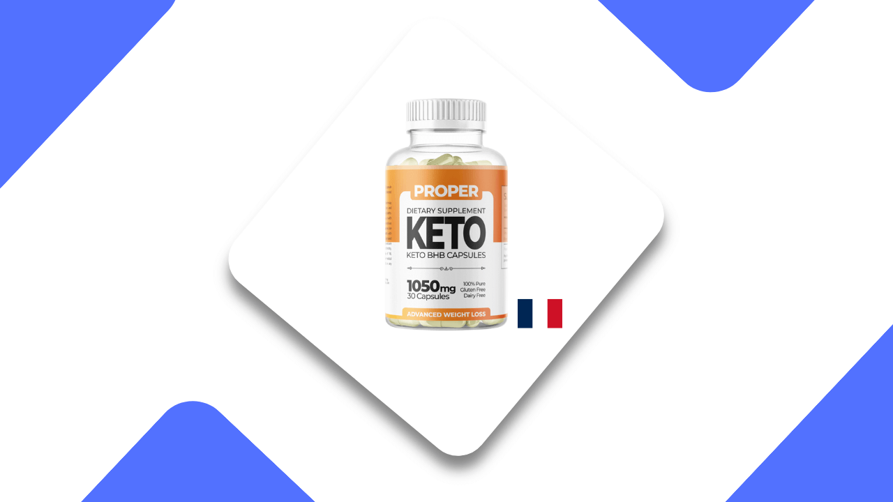 Proper Keto Capsules Avis - Votre Guide pour une Perte de Poids Efficace!