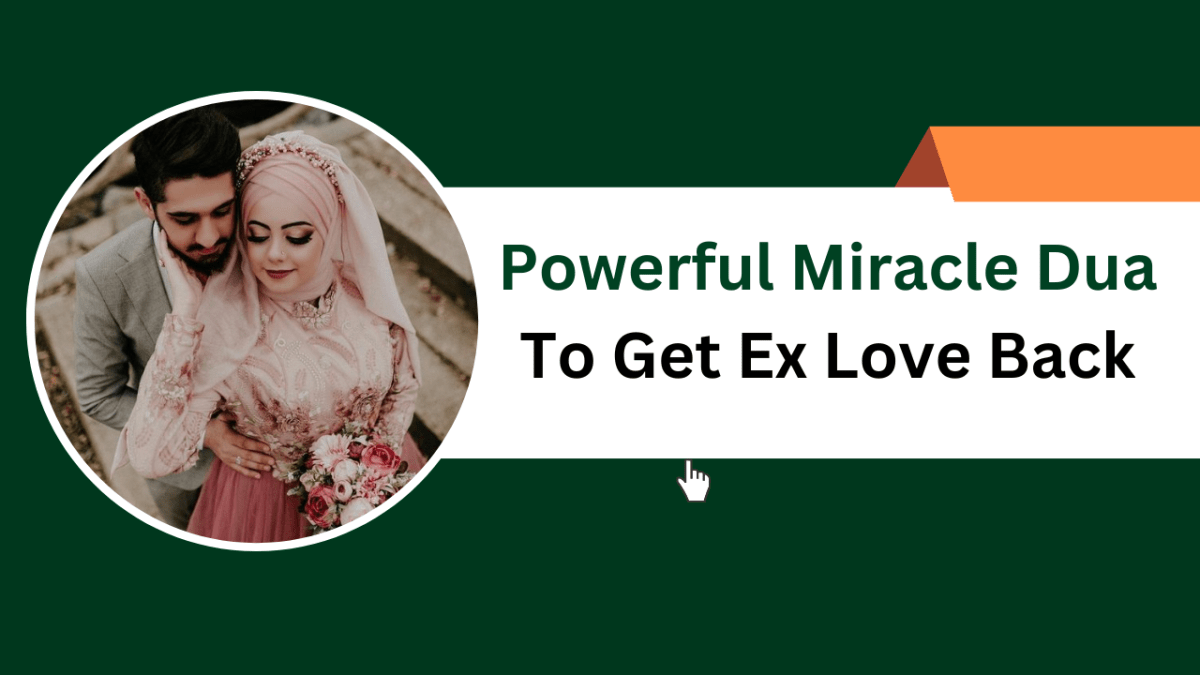 Powerful Miracle Dua To Get Ex Love Back – Islamic Halal Nuskhe For Love Back