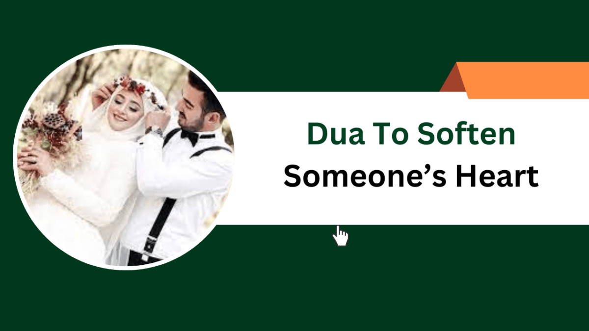 Dua To Soften Someone’s Heart – Islamic Halal Nuskhe For Love Back