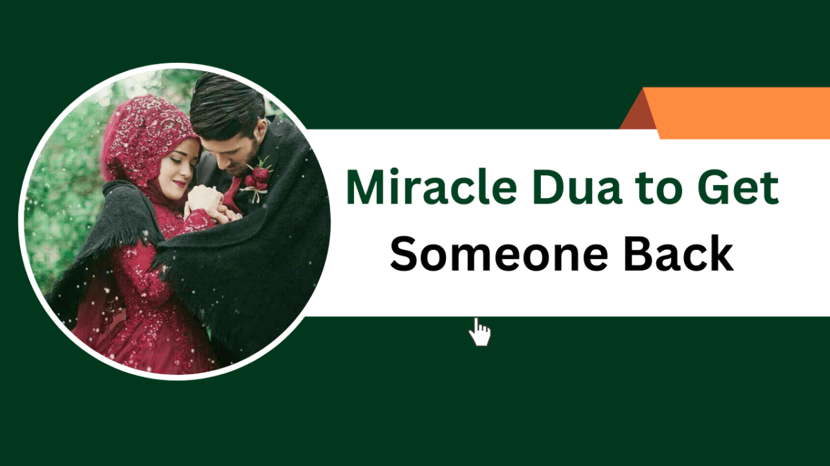 Miracle Dua to Get Someone Back – Islamic Halal Nuskhe For Love Back